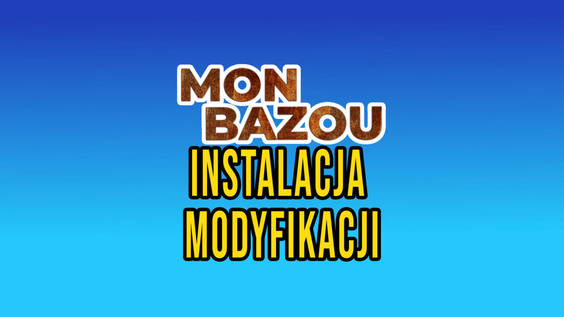 Mon Bazou – jak zainstalować modyfikację – Mod Manager / Vortex
