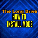 The Long Drive - How to install mods