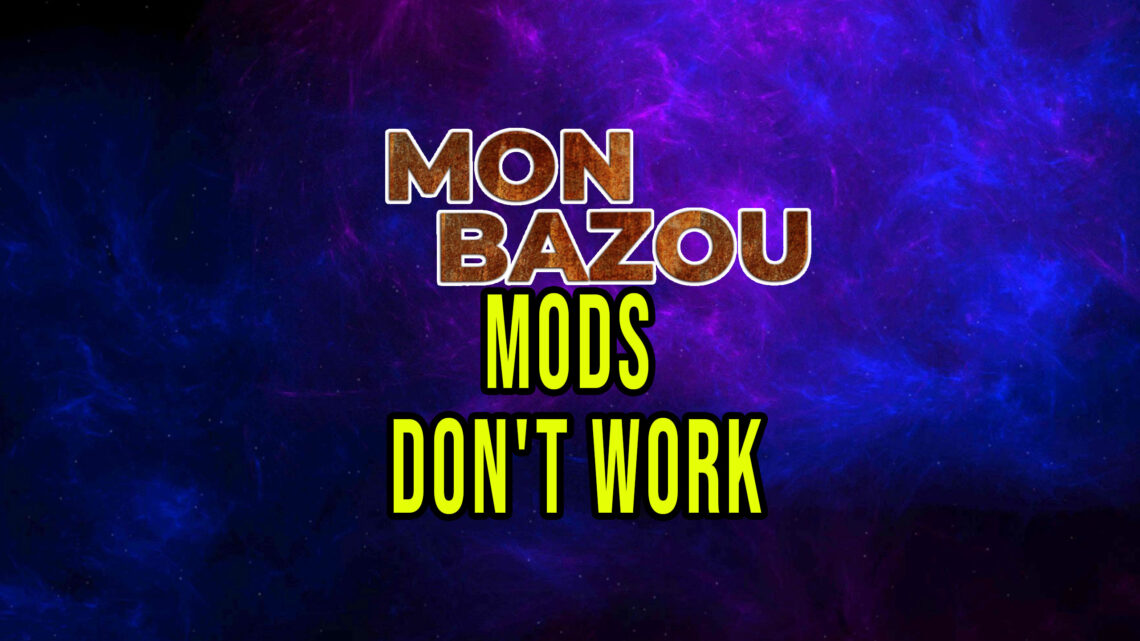 Mon Bazou – Mods don’t work