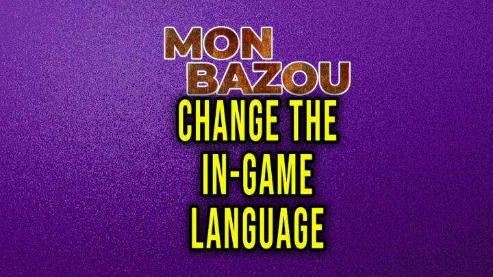 Mon Bazou – How to change the in-game language