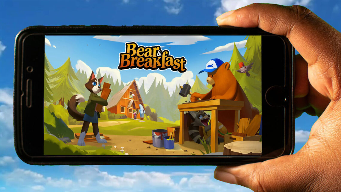 Bear and Breakfast Mobile – How to play on an Android or iOS phone?