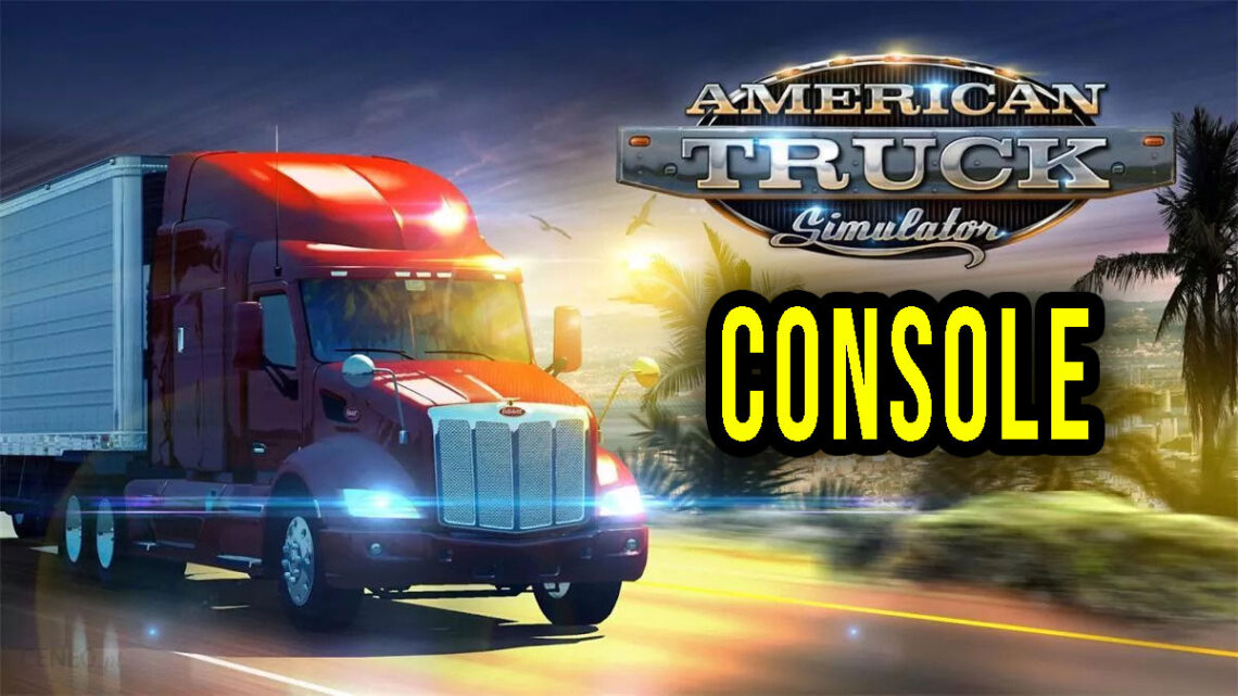 American Truck Simulator – Jak włączyć konsolę w grze
