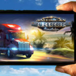 American Truck Simulator Mobile - How to play on an Android or iOS phone?