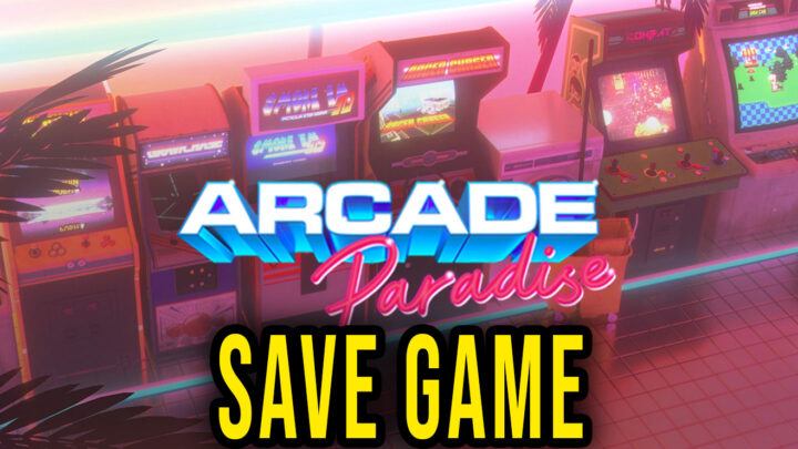 Arcade Paradise – Save game – location, backup, installation