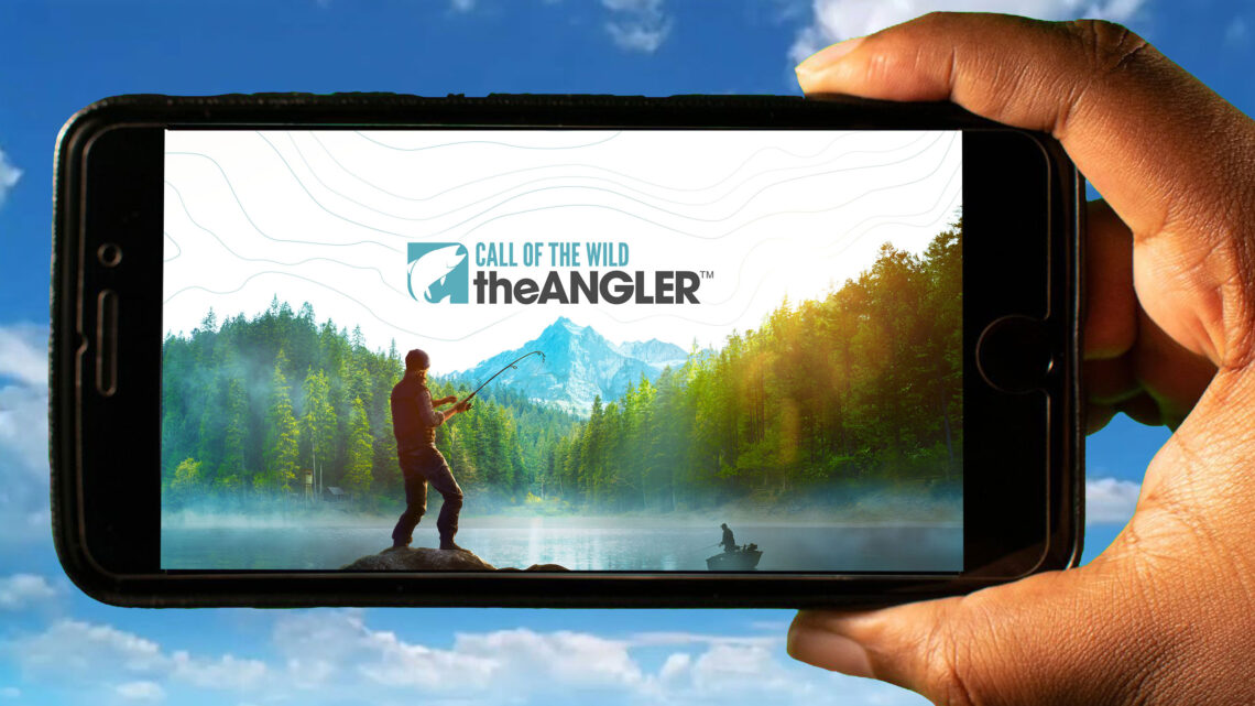 Call of the Wild The Angler Mobile – How to play on an Android or iOS phone?