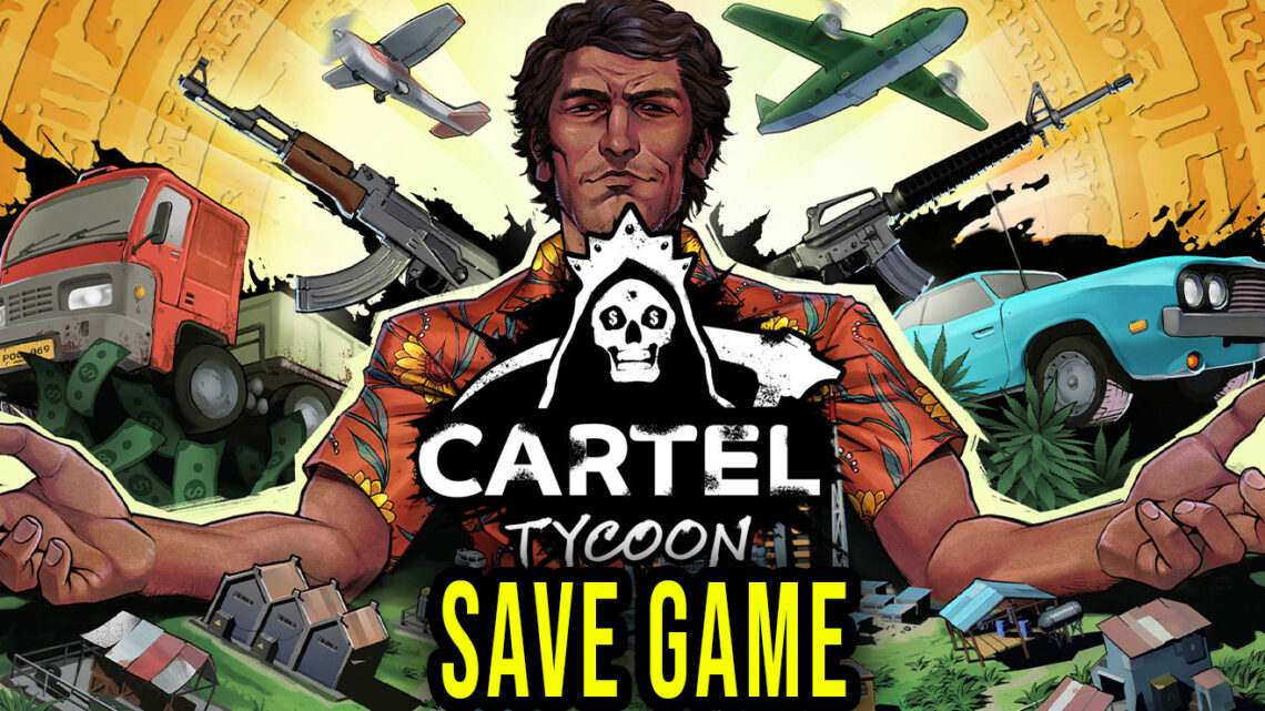 Cartel Tycoon – Save game – location, backup, installation
