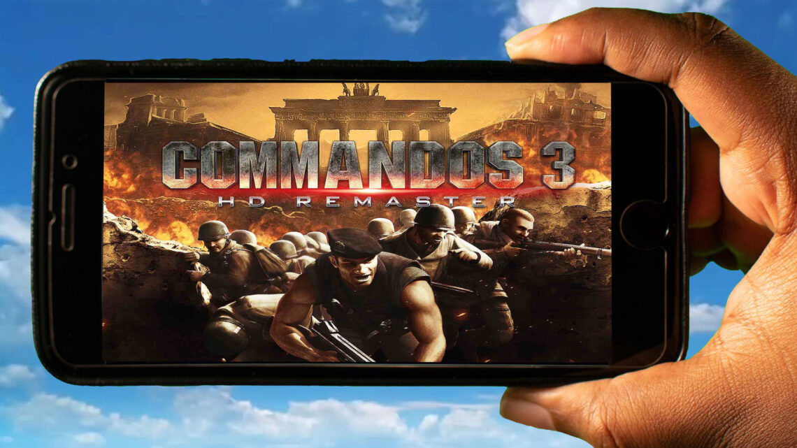Commandos 3 – HD Remaster Mobile – Jak grać na telefonie z systemem Android lub iOS?