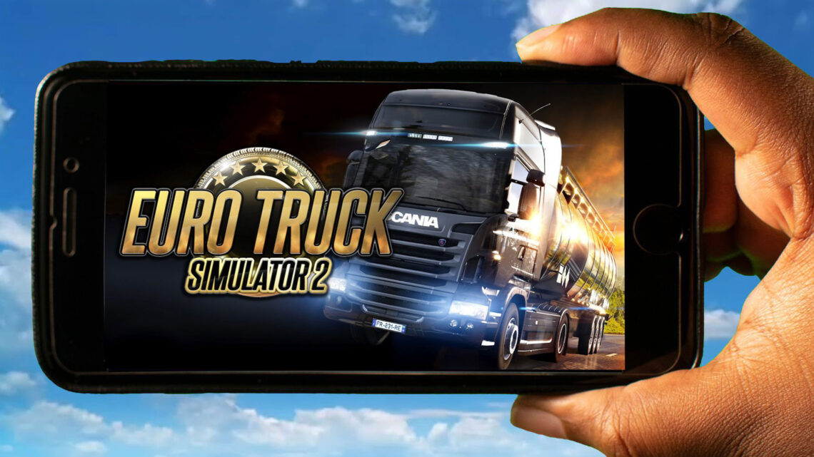 Euro Truck Simulator Mobile – Jak grać na telefonie z systemem Android lub iOS?
