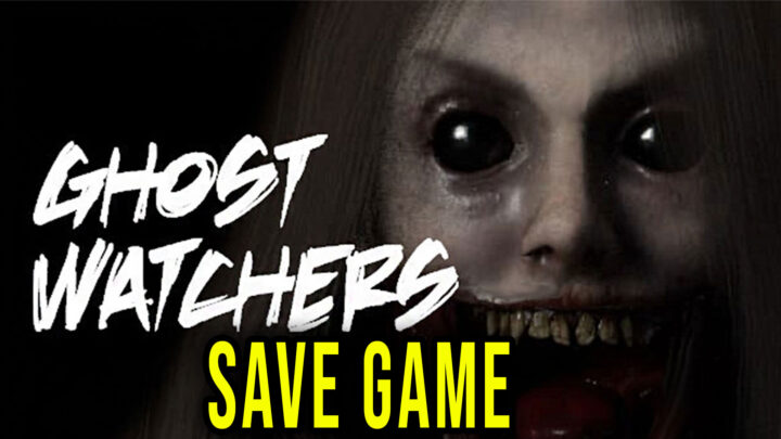 Ghost Watchers – Save game – location, backup, installation