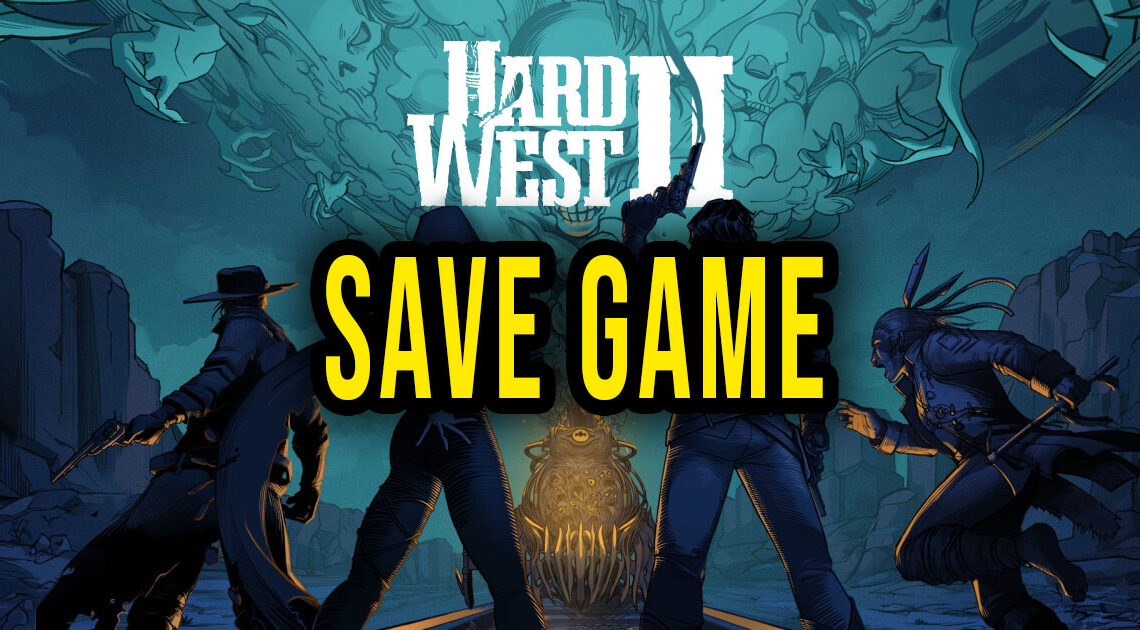 Hard West 2 – Save game – location, backup, installation