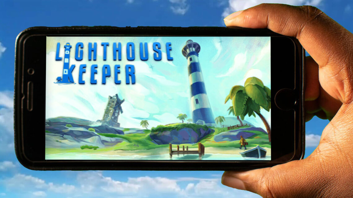 Lighthouse Keeper Mobile – How to play on an Android or iOS phone?