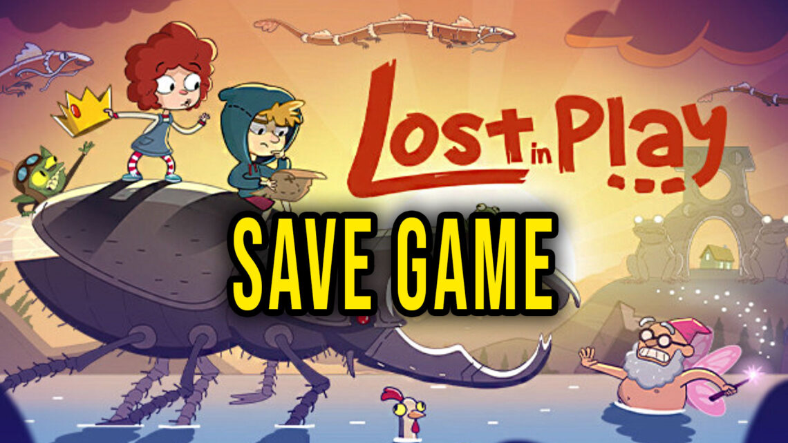 Lost in Play – Save Game – lokalizacja, backup, wgrywanie