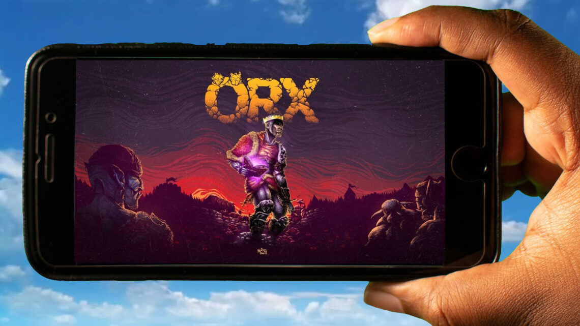 ORX Mobile – How to play on an Android or iOS phone?