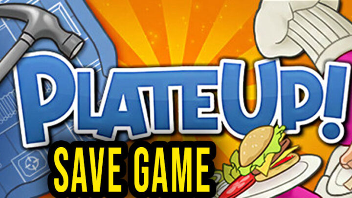 PlateUP – Save game – location, backup, installation