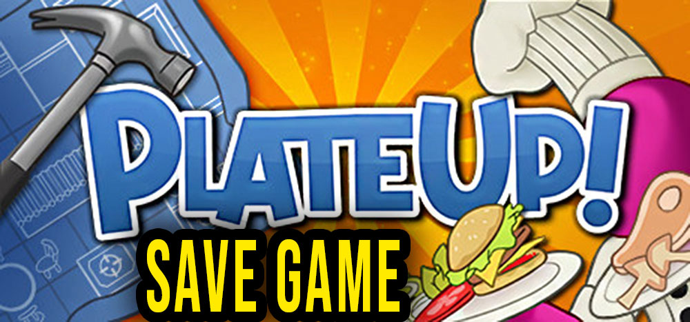 PlateUP – Save game – location, backup, installation