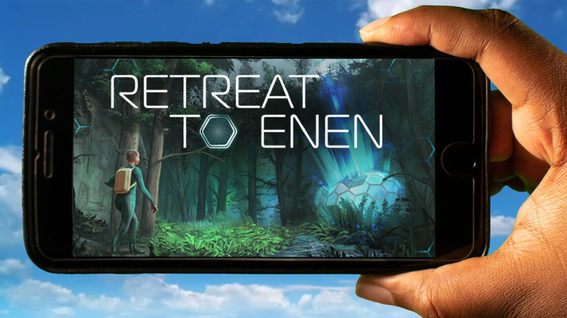 Retreat To Enen Mobile – How to play on an Android or iOS phone?