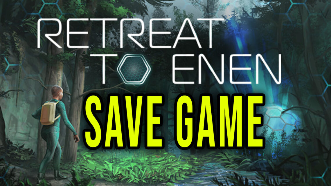 Retreat To Enen – Save game – location, backup, installation