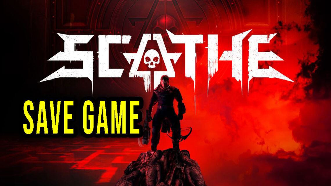 Scathe – Save game – location, backup, installation