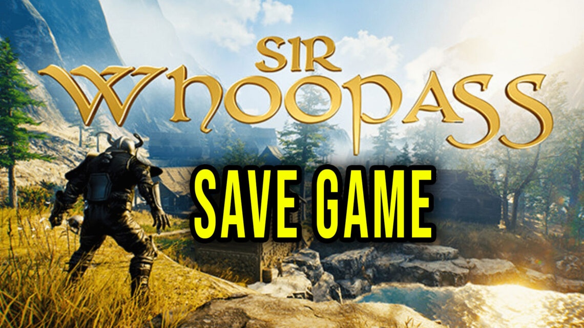 Sir Whoopass – Save game – location, backup, installation