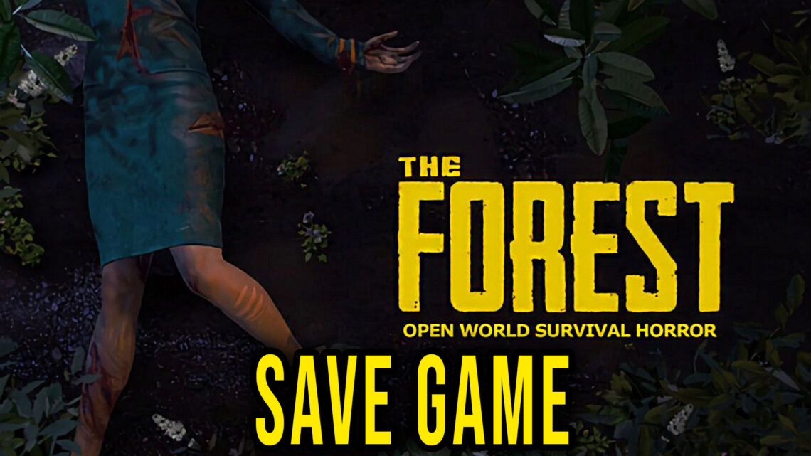 The Forest – Save Game – lokalizacja, backup, wgrywanie