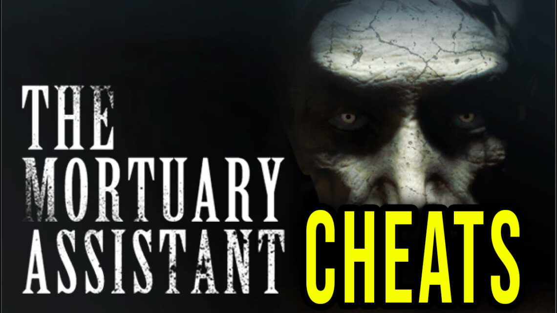 The Mortuary Assistant – Cheats, Trainers, Codes