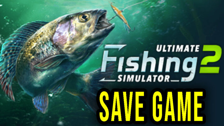 Ultimate Fishing Simulator 2 – Save game – location, backup, installation