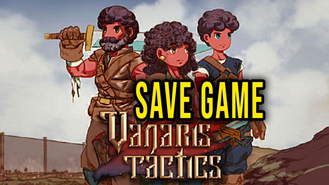 Vanaris Tactics – Save game – location, backup, installation