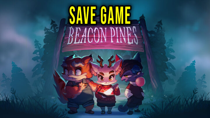 Beacon Pines – Save game – location, backup, installation