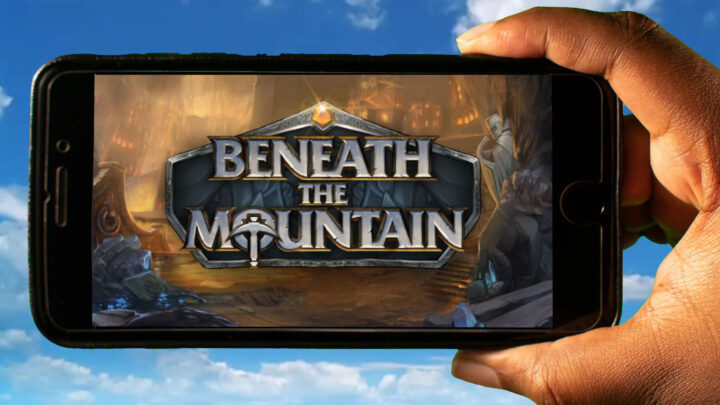 Beneath the Mountain Mobile – How to play on an Android or iOS phone?