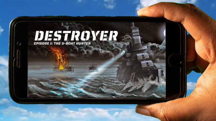 Destroyer: The U-Boat Hunter Mobile – How to play on an Android or iOS phone?