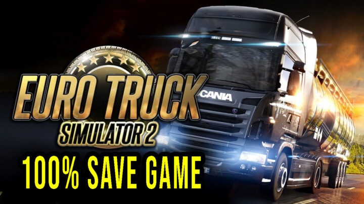 Euro Truck Simulator 2 – 100% zapis gry (save game)