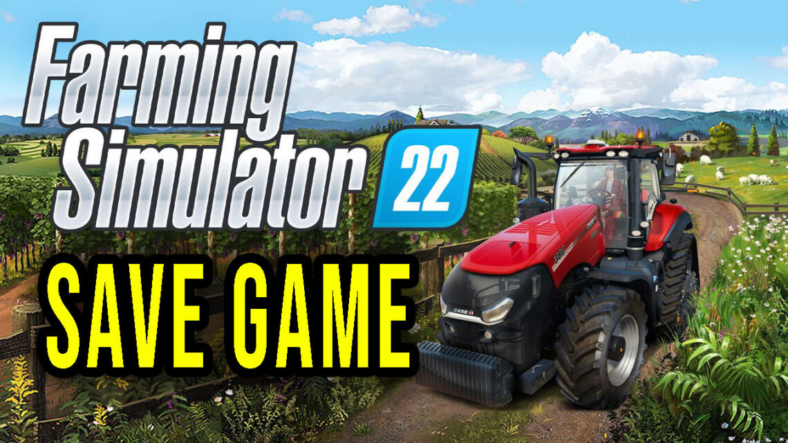 Farming Simulator 22 – Save Game – lokalizacja, backup, wgrywanie
