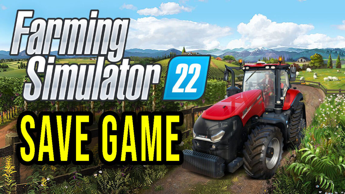 Farming Simulator 22 – Save game – location, backup, installation