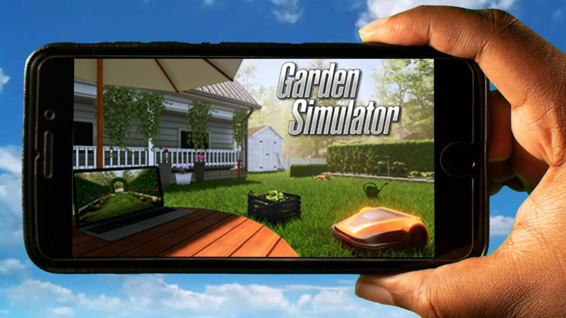 Garden Simulator Mobile – Jak grać na telefonie z systemem Android lub iOS?