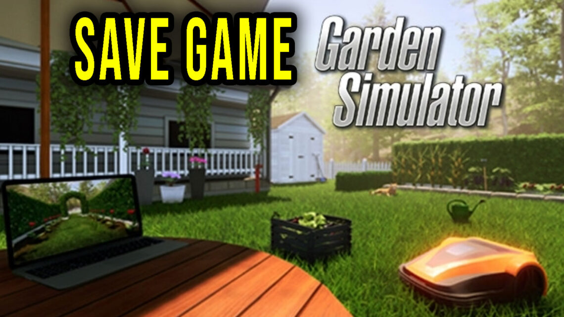 Garden Simulator – Save game – location, backup, installation