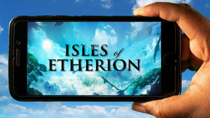 Isles of Etherion Mobile – How to play on an Android or iOS phone?