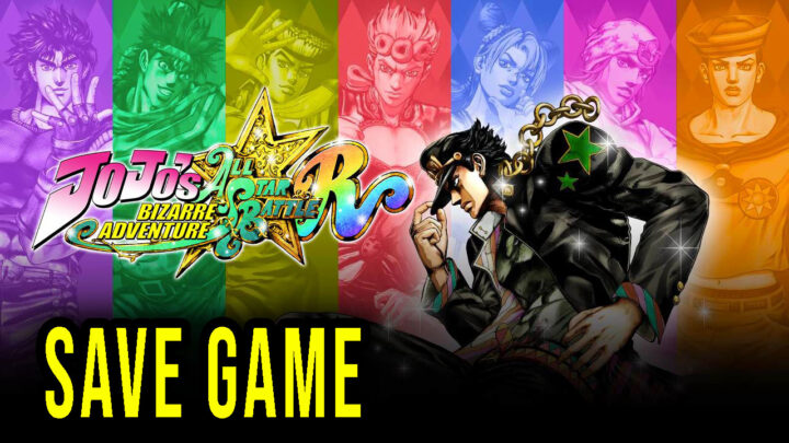 JoJo’s Bizarre Adventure: All-Star Battle R – Save game – location, backup, installation