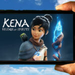 Kena: Bridge of Spirits Mobile - How to play on an Android or iOS phone?