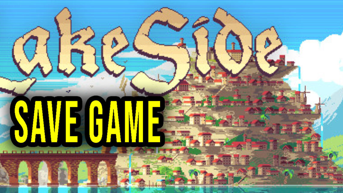 LakeSide – Save game – location, backup, installation