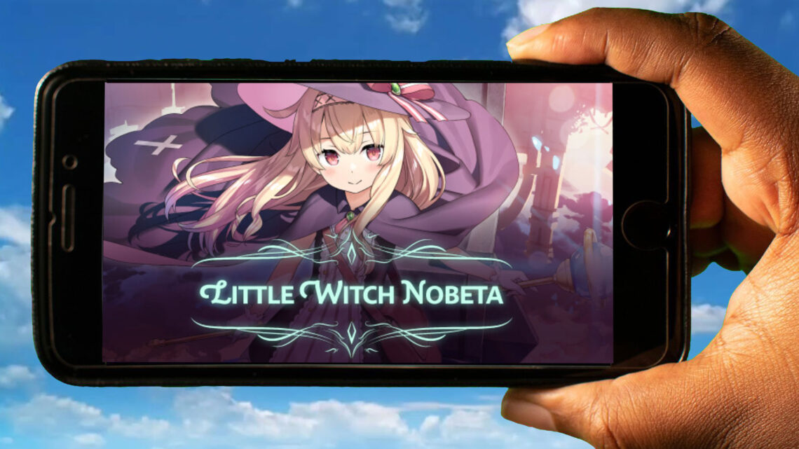 Little Witch Nobeta Mobile – Jak grać na telefonie z systemem Android lub iOS?