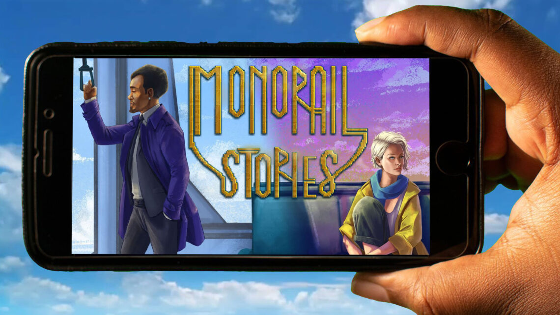 Monorail Stories Mobile – Jak grać na telefonie z systemem Android lub iOS?