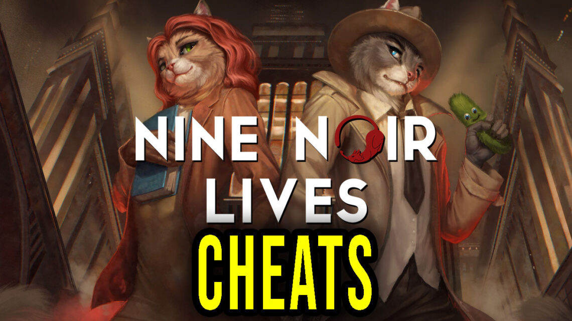 Nine Noir Lives – Cheats, Trainers, Codes
