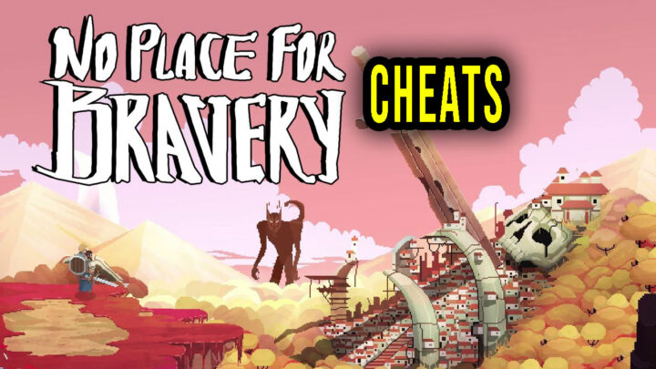 No Place for Bravery – Cheaty, Trainery, Kody
