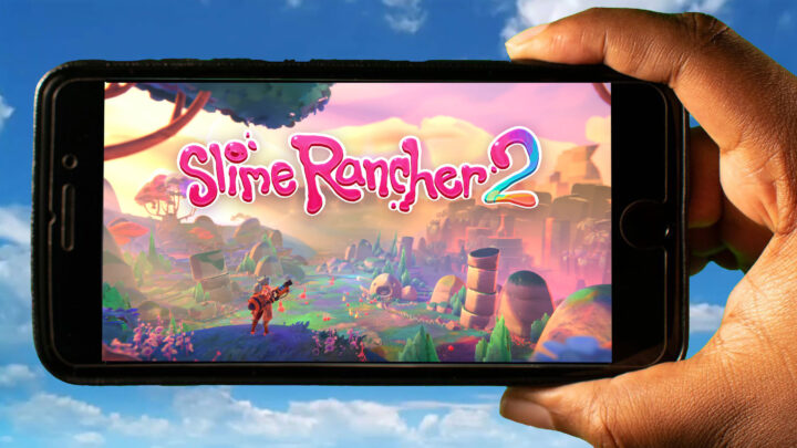 Slime Rancher 2 Mobile – How to play on an Android or iOS phone?