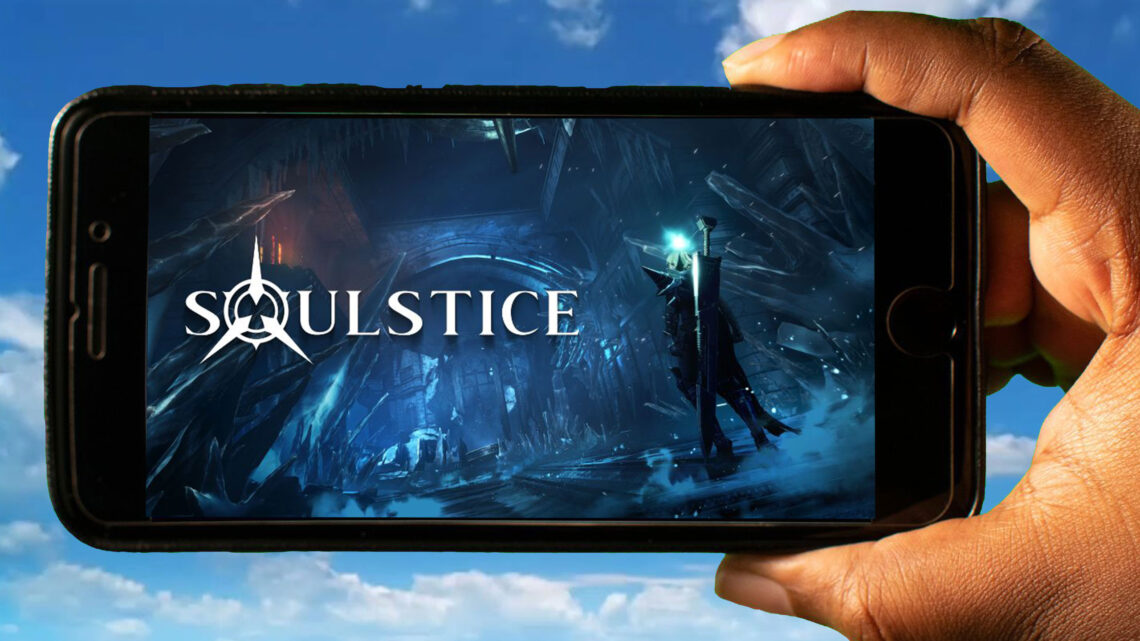 Soulstice Mobile – Jak grać na telefonie z systemem Android lub iOS?