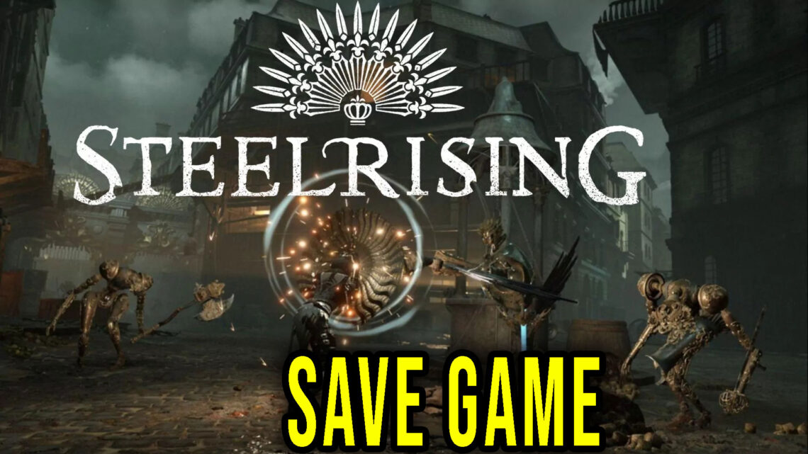 Steelrising – Save game – location, backup, installation