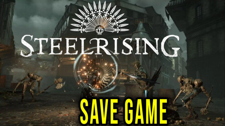 Steelrising – Save game – location, backup, installation
