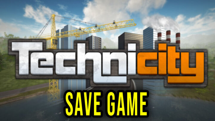 Technicity – Save game – location, backup, installation