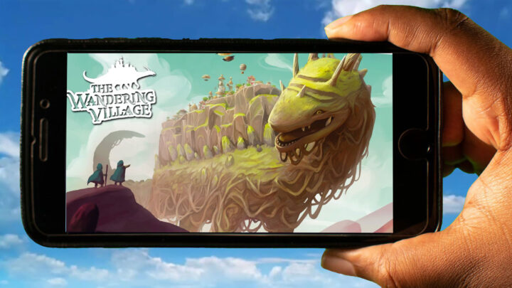 The Wandering Village Mobile – Jak grać na telefonie z systemem Android lub iOS?