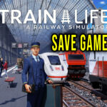 Train Life – A Railway Simulator Save Game